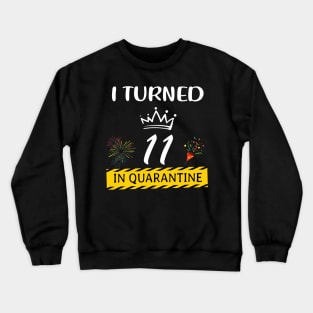 I Turned 11 In Quarantine Funny Kids Birthday Crewneck Sweatshirt